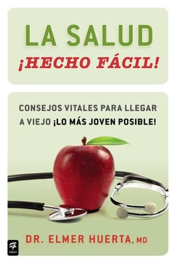 La salud ¡Hecho fácil! (Your Health Made Easy!) - Consejos vitales para llegar a viejo ¡lo más joven posible!