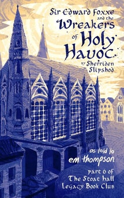 Sir Edward Foxxe and The Wreakers of Holy Havoc - Stoat Hall, #6