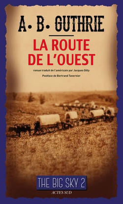 La Route de l'Ouest - Série "The Big Sky", tome II