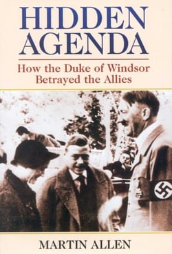Hidden Agenda - How the Duke of Windsor Betrayed the Allies
