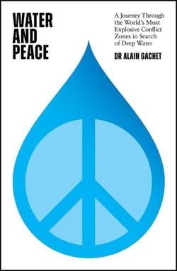 Water and Peace - A journey through the world's most explosive conflict zones in search of deep water