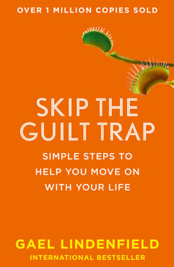 Skip the Guilt Trap - Simple steps to help you move on with your life
