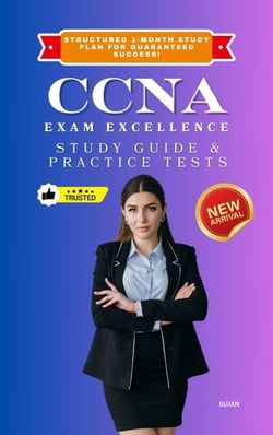 CCNA Exam Excellence: Study Guide &amp; Practice Tests