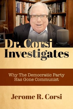 Dr. Corsi Investigates: Why the Democratic Party Has Gone Communist
