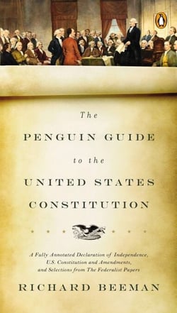The Penguin Guide to the United States Constitution - A Fully Annotated Declaration of Independence, U.S. Constitution and Amendments, and Selections from The Federalist Papers