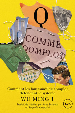 Q comme Qomplot - Comment les fantasmes de complot défendent le système