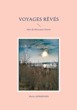 Voyages Rêvés - Suivi de Morceaux Choisis