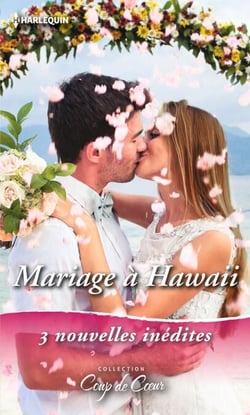 Mariage à Hawaïï - Coup de foudre à Hawaii - Nouveau départ à Hawaii - Romance à Hawaii