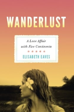 Wanderlust - A Love Affair with Five Continents