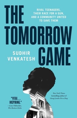 The Tomorrow Game - Rival Teenagers, Their Race for a Gun, and a Community United to Save Them