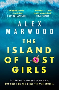 The Island of Lost Girls - A gripping thriller about extreme wealth, lost girls and dark secrets