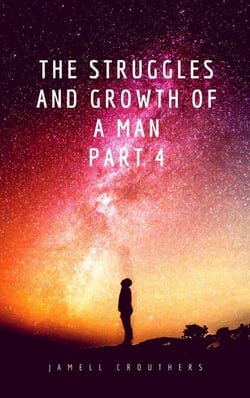 The Struggles and Growth of a Man 4 - Struggles and Growth, #4