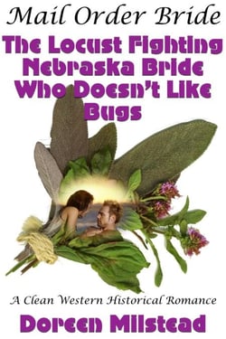 Mail Order Bride: The Locust Fighting Nebraska Bride Who Doesn’t Like Bugs (A Clean Western Historical Romance)