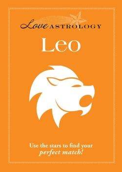 Love Astrology: Leo - Use the stars to find your perfect match!
