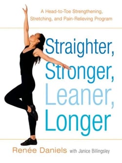 Straighter, Stronger, Leaner, Longer - A Head-to-Toe Strengthening, Stretching, and Pain-RelievingProgram