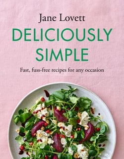 Deliciously Simple - Fast, fuss-free recipes for any occasion