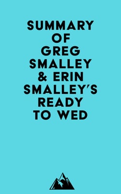 Summary of Greg Smalley &amp; Erin Smalley's Ready to Wed