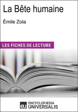 La Bête humaine d'Émile Zola - "Les Fiches de Lecture d'Universalis"