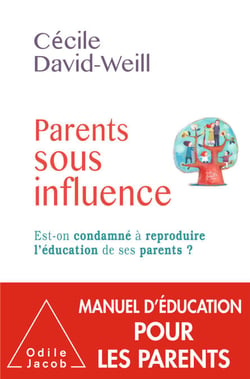 Parents sous influence - Est-on condamné à reproduire l’éducation de ses parents ?