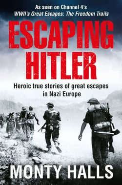 Escaping Hitler - Stories Of Courage And Endurance On The Freedom Trails