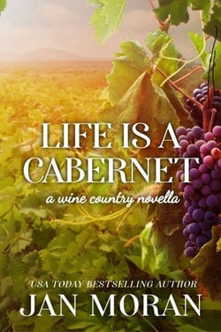 Life is a Cabernet: A Wine Country Novella - Heartwarming Family Sagas - Stand-Alone Fiction, #4