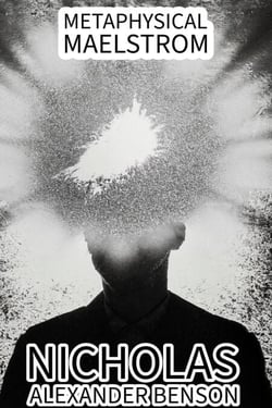 Metaphysical Maelstrom