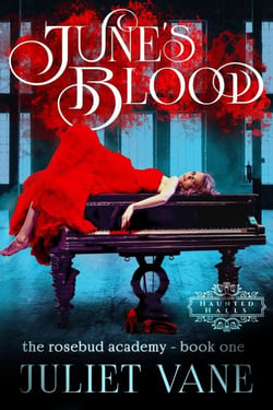 June's Blood - Haunted Halls: Rosebud Academy, #1