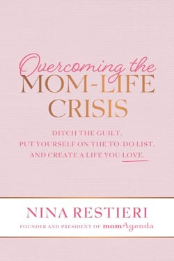 Overcoming the Mom-Life Crisis: Ditch the Guilt, Put Yourself on the To-Do List, and Create A Life You Love