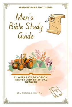 A Yearlong Men’s Bible Study Guide: 52 Weeks of Devotion, Prayer and Spiritual Growth - Yearlong Bible Study Series, #2