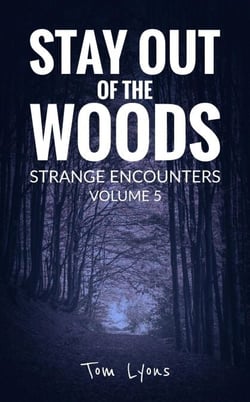 Stay Out of the Woods: Strange Encounters, Volume 5 - Stay Out of the Woods, #5