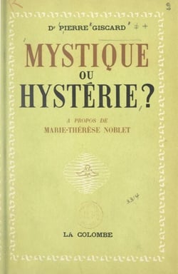 Mystique ou hystérie ? - À propos de Marie-Thérèse Noblet