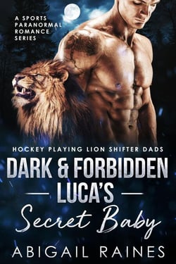 Dark and Forbidden Luca's Secret Baby - Hockey Playing Lion Shifter Dads