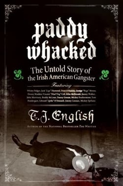 Paddy Whacked - The Untold Story of the Irish American Gangster