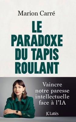 Le paradoxe du tapis roulant - Vaincre notre paresse intellectuelle face à l'IA