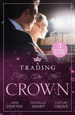 Trading The Crown - Not Fit for a King (A Royal Scandal) / Helios Crowns His Mistress / The Billionaire's Secret Princess
