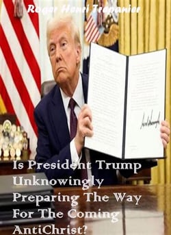 Is President Trump Unknowingly Preparing The Way For The Coming AntiChrist? - The Practical Helps Library, #33