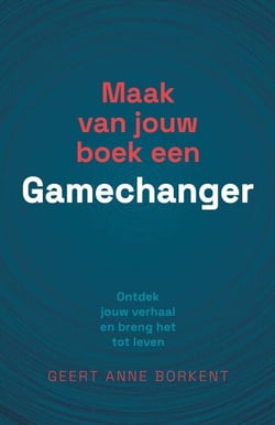 Maak van jouw boek een gamechanger: Ontdek jouw verhaal en breng het tot leven
