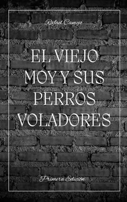 EL VIEJO MOY Y SUS PERROS VOLADORES