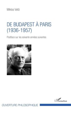 De Budapest à Paris - (1936-1957) - Postface sur les soixante années suivantes