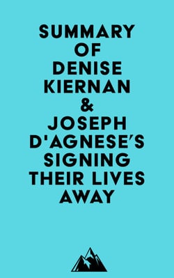 Summary of Denise Kiernan &amp; Joseph D'Agnese's Signing Their Lives Away