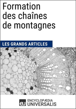 Formation des chaînes de montagnes - Les Grands Articles d'Universalis