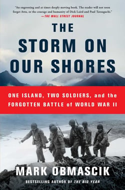 The Storm on Our Shores - One Island, Two Soldiers, and the Forgotten Battle of World War II