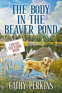 The Body in the Beaver Pond - A Keri Isles Event Planner Mystery