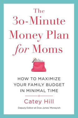 The 30-Minute Money Plan for Moms - How to Maximize Your Family Budget in Minimal Time