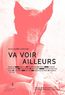 Va voir ailleurs - Essais sur les cinémas du siècle nouveau 2000-2022