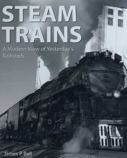 Steam Trains - A Modern View of Yesterday's Railroads