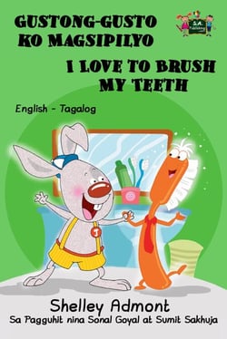 Gustong-gusto ko Magsipilyo I Love to Brush My Teeth: Tagalog English Bilingual Edition - Tagalog English Bilingual Collection