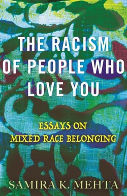 The Racism of People Who Love You - Essays on Mixed Race Belonging