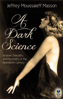 A Dark Science: Women, Sexuality and Psychology in the Nineteenth Century