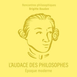 L'Audace des philosophes - Époque moderne